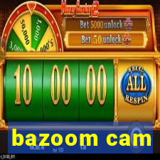 bazoom cam